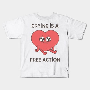 crying is a free action Kids T-Shirt